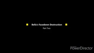 Bella's Facedown Destruction: Part Two