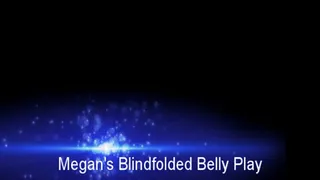 Megan's Blindfolded Belly Play