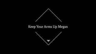 Keep Your Arms Up Megan