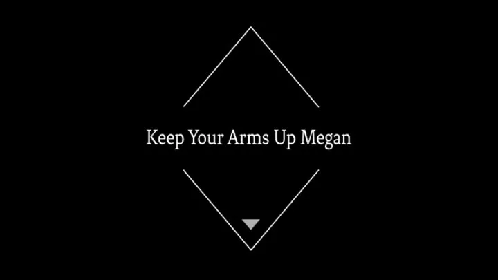 Keep Your Arms Up Megan