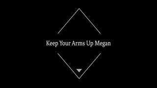Keep Your Arms Up Megan