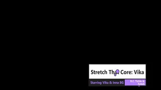 Stretch That Core: Vika