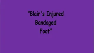 "Blair's Injured Bandaged Foot"