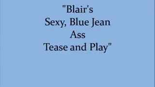 Blair's Sexy, Blue Jean Ass Tease and Play