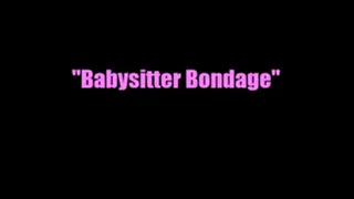 "Babysitter Bondage"