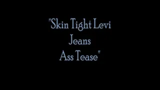 "Skintight Levi Jeans Ass Tease"