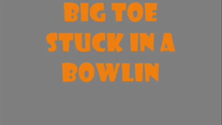 Big Toe Stuck in a Big, Black Bowling Ball! Pt.1