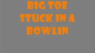 Big Toe Stuck in a Big, Black Bowling Ball! Pt.1