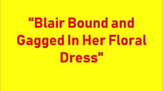 "Blair Bound and Gagged In Her Floral Dress"