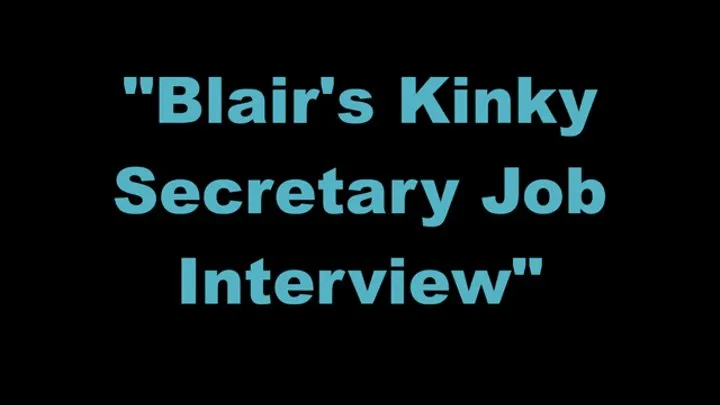 "Blair's Kinky Secretary Job Interview"