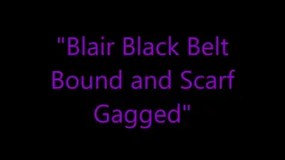 "Blair Black Belt Bound and Scarf Gagged"