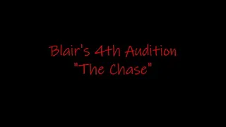 Blair's 4th Audition "The Chase"