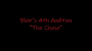 Blair's 4th Audition "The Chase"