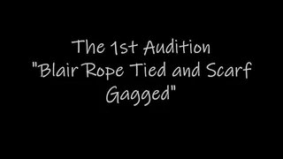 The 1st Audition "Blair Rope Tied and Scarf Gagged"