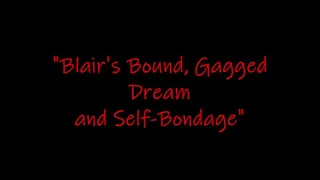 "Blair's Bound, Gagged Dream and Self-Bondage"