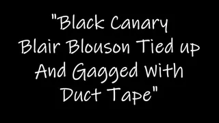 "Black Canary Blair Blouson Tied Up and Gagged With Duct Tape"