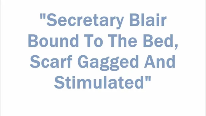 "Secretary Blair Bound To The Bed, Scarf Gagged And Stimulated"