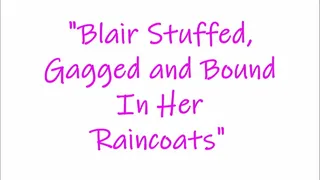 "Blair Stuffed, Gagged And Bound In Her Raincoats"