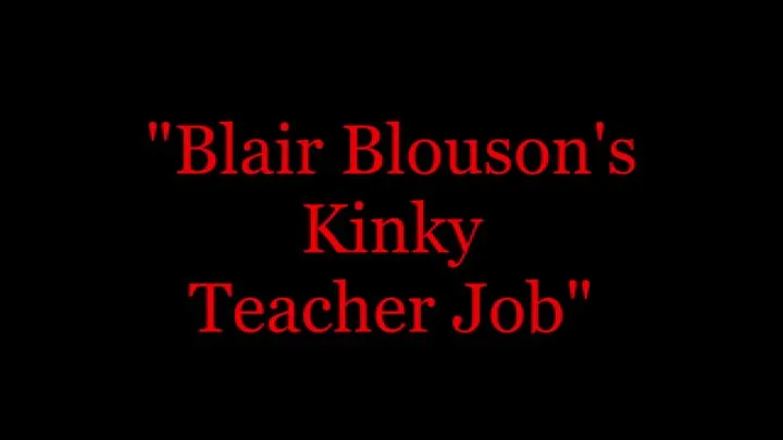 "Blair Blouson's Kinky Teacher Job"