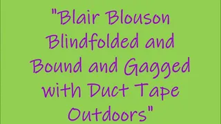 "Blair Blouson Blindfolded and Bound and Gagged Outdoors"