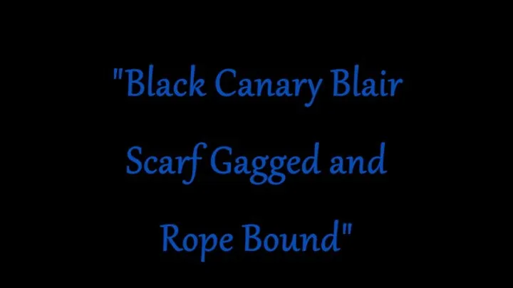 "Black Canary Blair Scarf Gagged and Rope Bound"