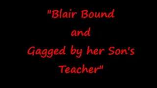 Blair Bound and Gagged By Her Step-Son's Teacher