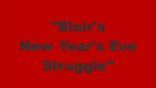 "Blair's New Year's Eve Struggle"