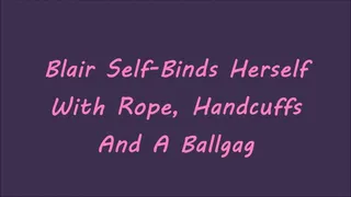 Blair Self-Binds Herself With Rope, Handcuffs and a Ballgag