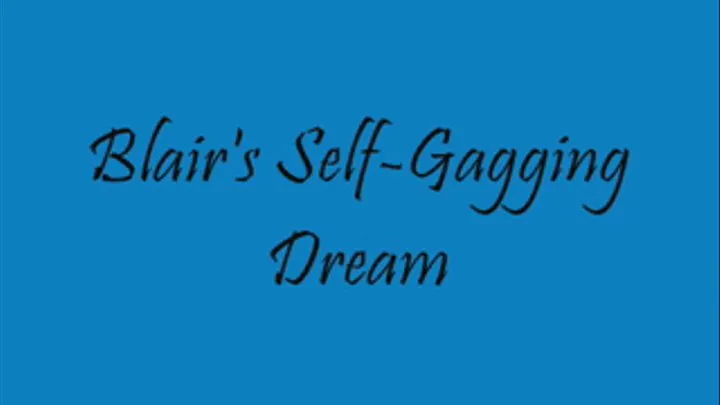 Blair's Self-Gagging Dream