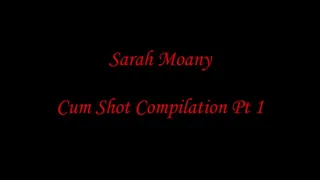 SARAH MOANY CUMSHOT COMPILATION PT 1