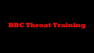 BBC Throat Training