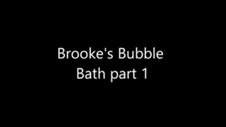 Brooke's Bubble Bath Part 1