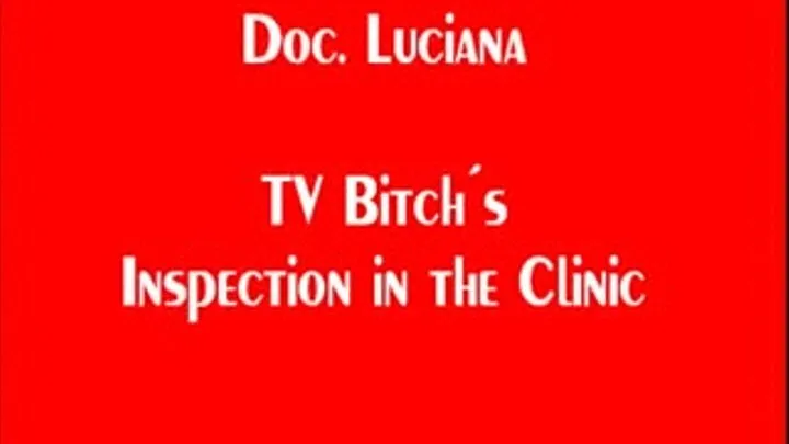 TV BITCHS INSPECTION IN THE CLINIC