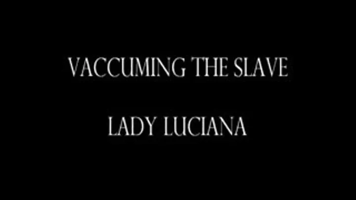 VACCUMING THE SLAVE