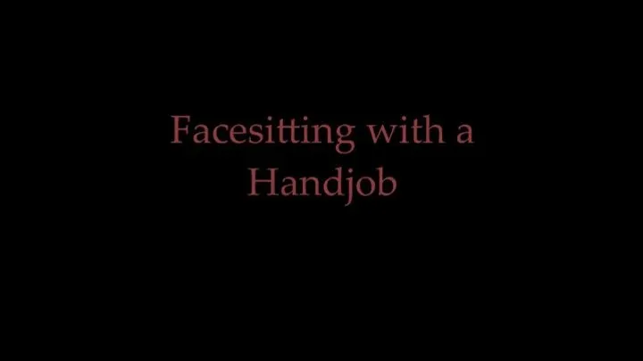 Facesitting with a Handjob 2