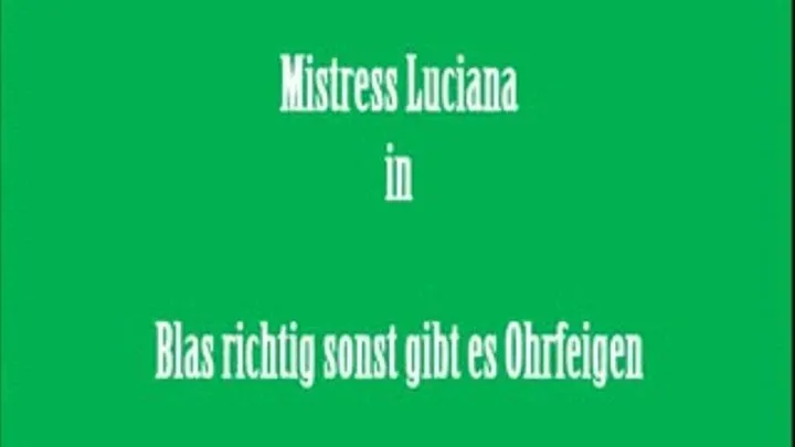 BLASE ODER DU BEKOMMST OHRFEIGEN