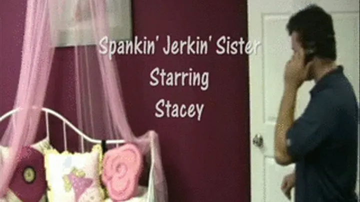 SPANKIN' JERKIN' STEP-SISTER PART 1