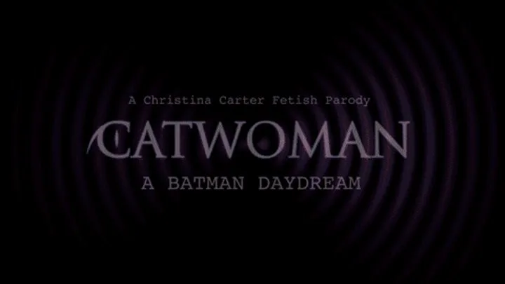 Catwoman, A Batman Daydream