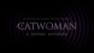 Catwoman, A Batman Daydream