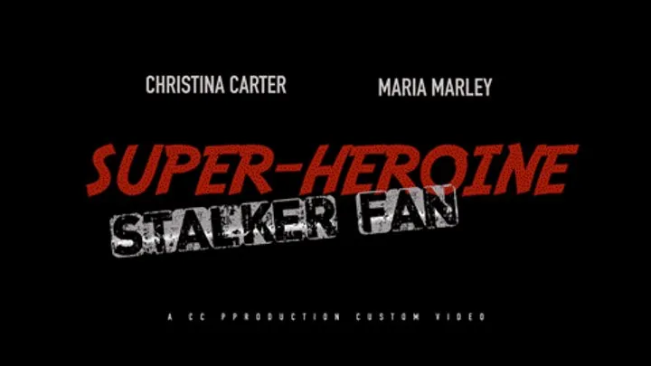 Super-Heroine Stalker Fan