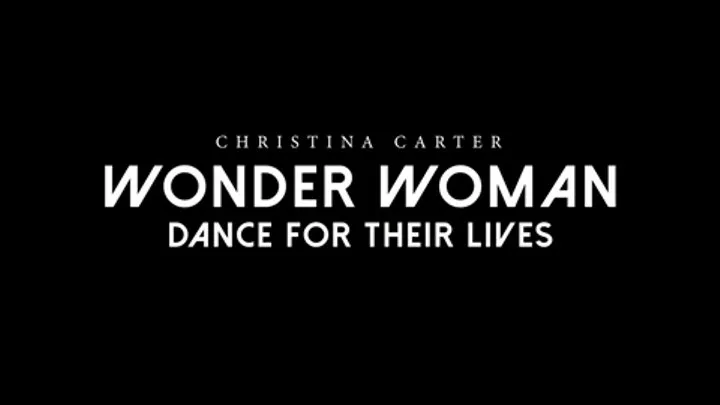 Wonder Woman, Dance For Their Lives