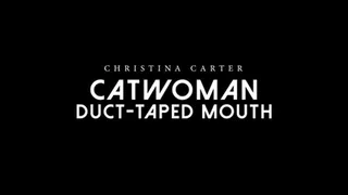 Catwoman, Duct-Taped Mouth