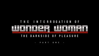 The Interrogation of Wonder Woman, Pt. 1