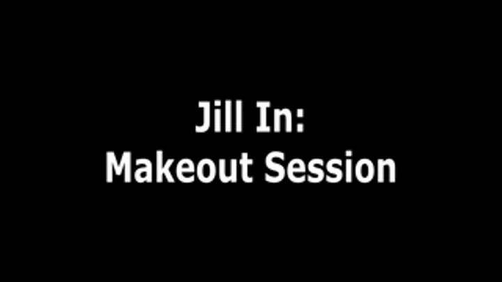 Jill in Makeout