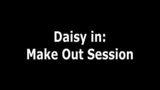 Make out with Daisy