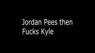 Jordan Peeing and Fucking Kyle