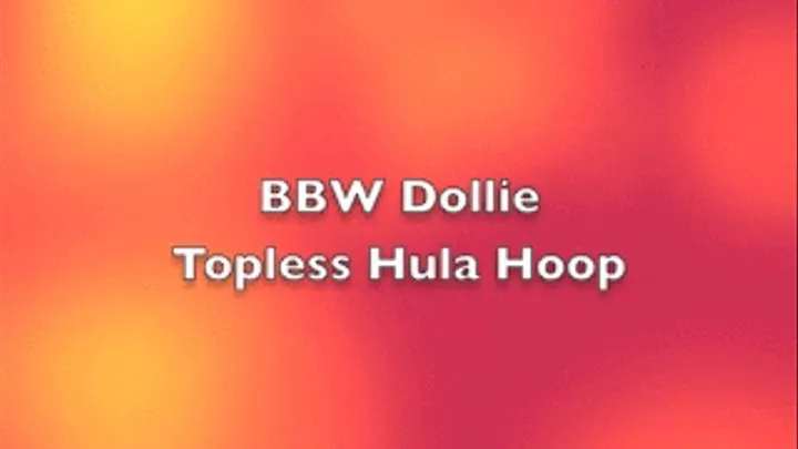 BBW Dollie topless Hula Hoop