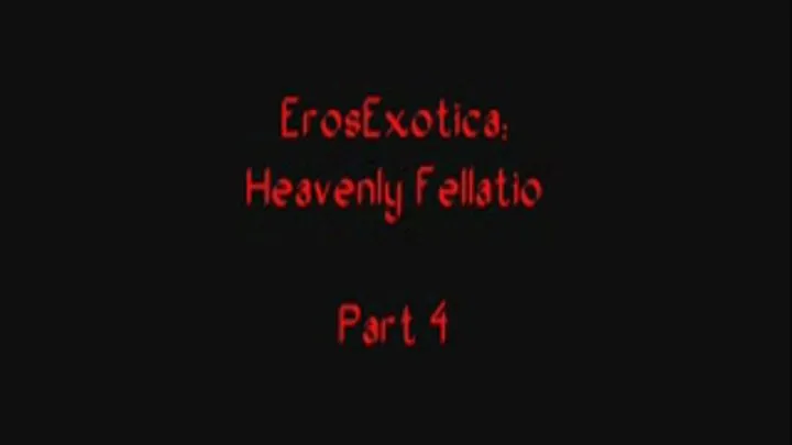 Heavenly Fellatio - Part 4