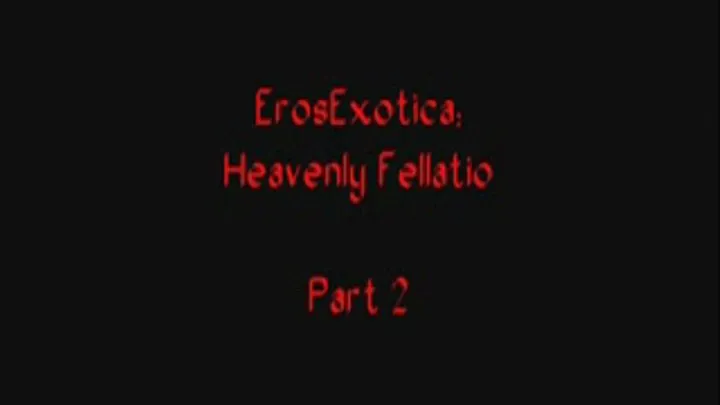 Heavenly Fellatio - Part 2