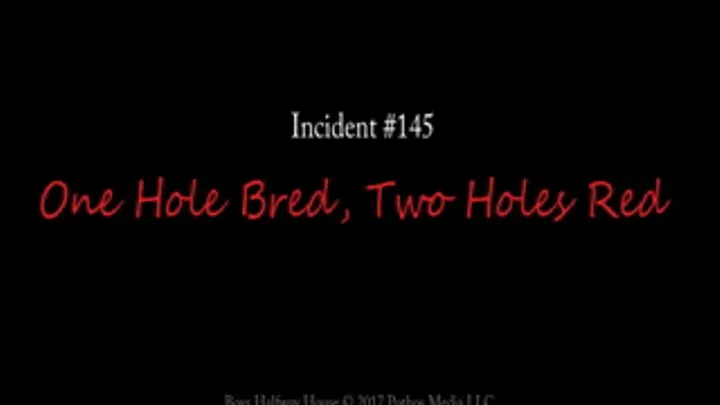 One Hole Bred, Two Holes Red